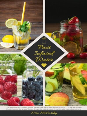 cover image of Fruit Infused Water--Vitamin Wasser mit Früchten und Kräutern selbst gemacht--Lecker und gesund!